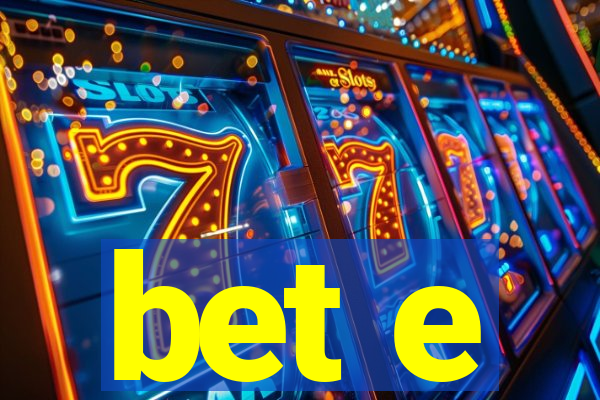 bet e